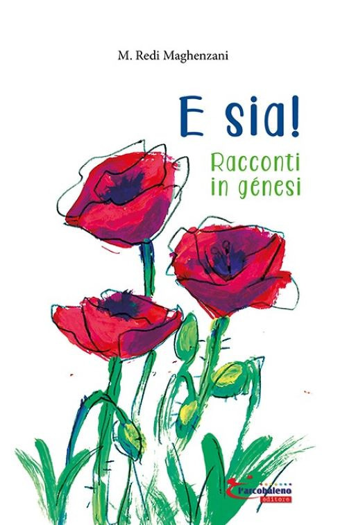 E sia! Racconti in génesi. Ediz. illustrata