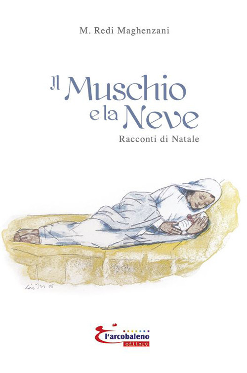 Il muschio e la neve. Racconti di natale