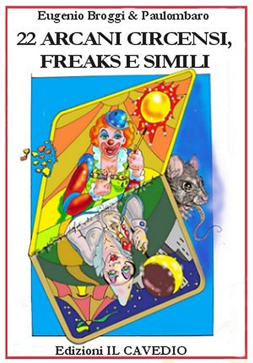 22 arcani circensi, freaks e simili. Con Carte