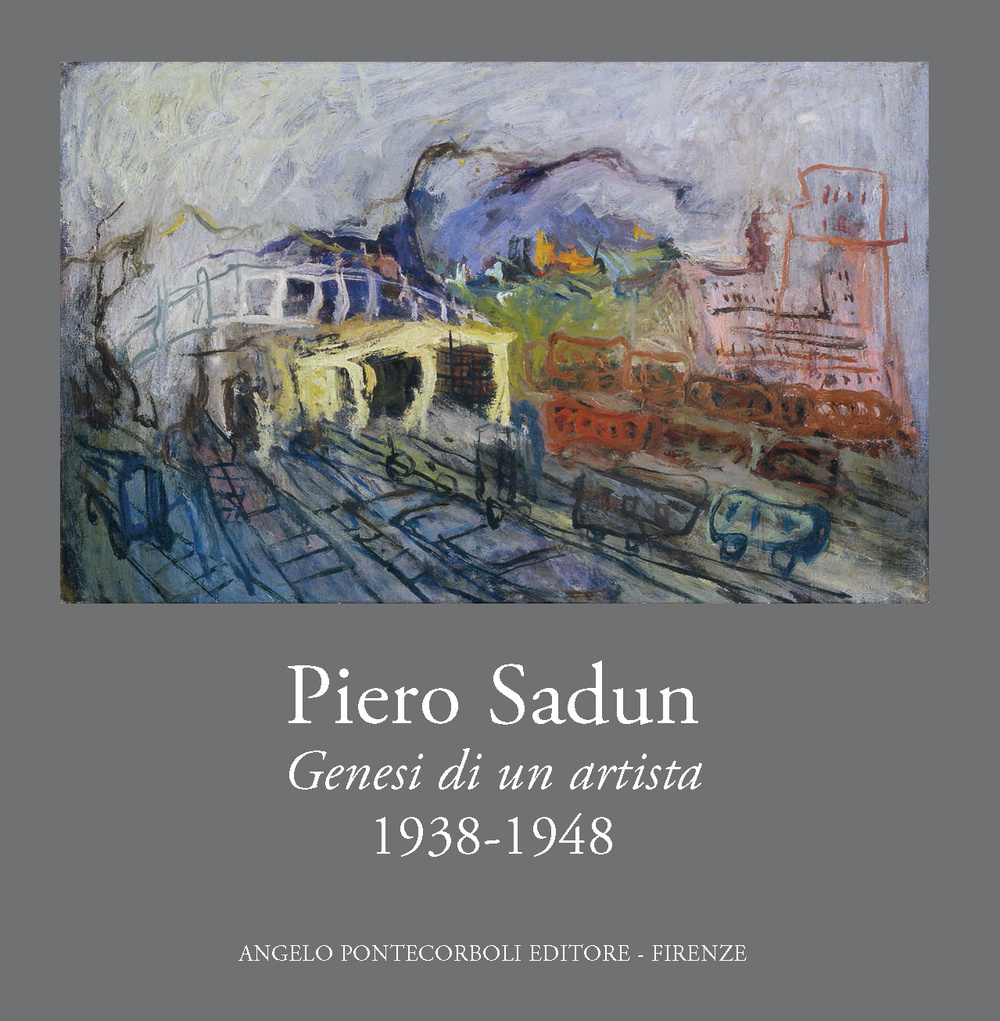 Piero Sadun. Genesi di un artista (1938-1948). Ediz. illustrata