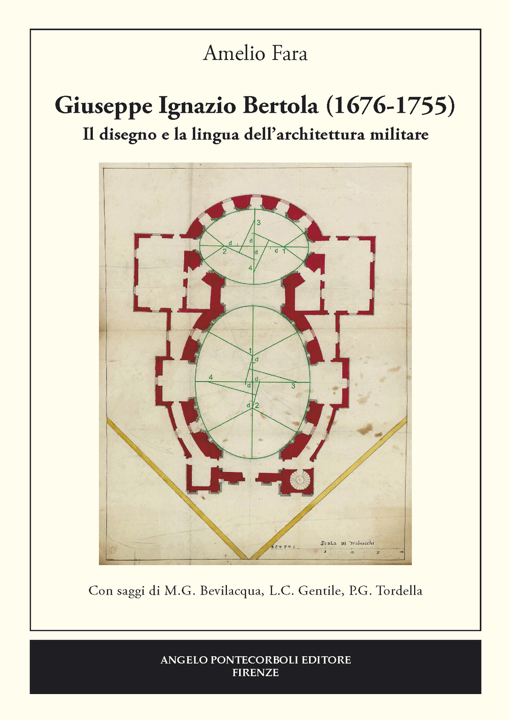 Giuseppe Ignazio Bertola (1676-1755). Il disegno e la lingua dell'architettura militare