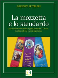 La mozzetta e lo stendardo. Associazione laicale e pietà popolare a Cesarò in età moderna e contemporanea