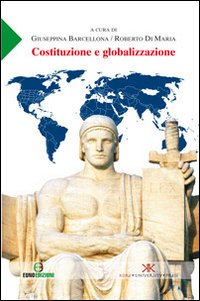 Costituzione e globalizzazione. Atti della Giornata di studi... (Enna, 16 maggio 2009)