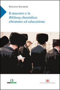 Il maestro e la Bildung chassidica: ebrasimo ed educazione