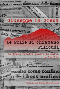 Le Eolie si chiamano Filicudi. La prima rivolta contro la mafia in Sicilia