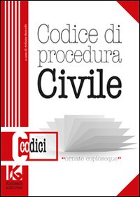 Codice di procedura civile. Il nuovo codice di procedura civile aggiornato