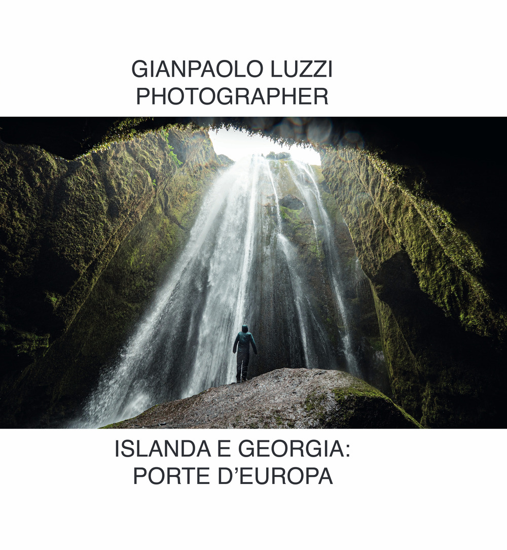 Islanda e Georgia: porte d'Europa. Ediz. illustrata