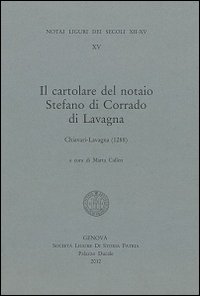 Il cartolare del notaio Stefano di Corrado di Lavagna. Chiavari-Lavagna (1288). Testo latino a fronte