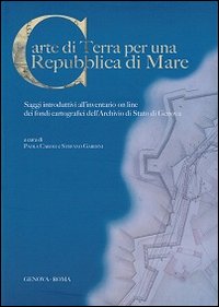 Carte di terra per una repubblica di mare. Saggi introduttivi all'inventario on line dei fondi cartografici