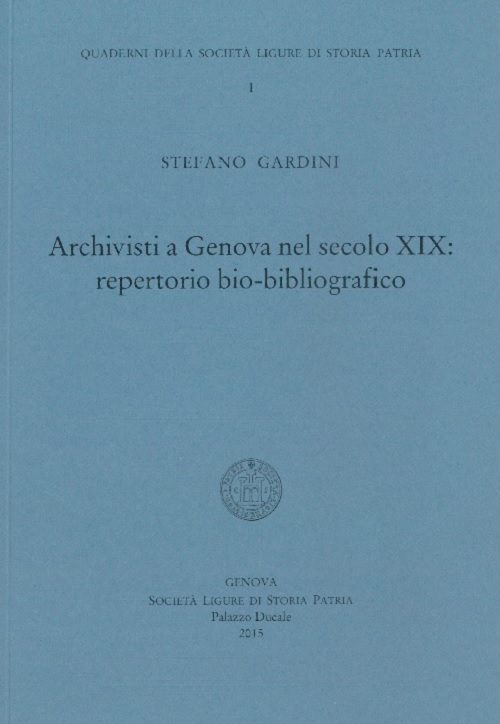 Archivisti a Genova nel secolo XIX. Repertorio bio-bibliografico