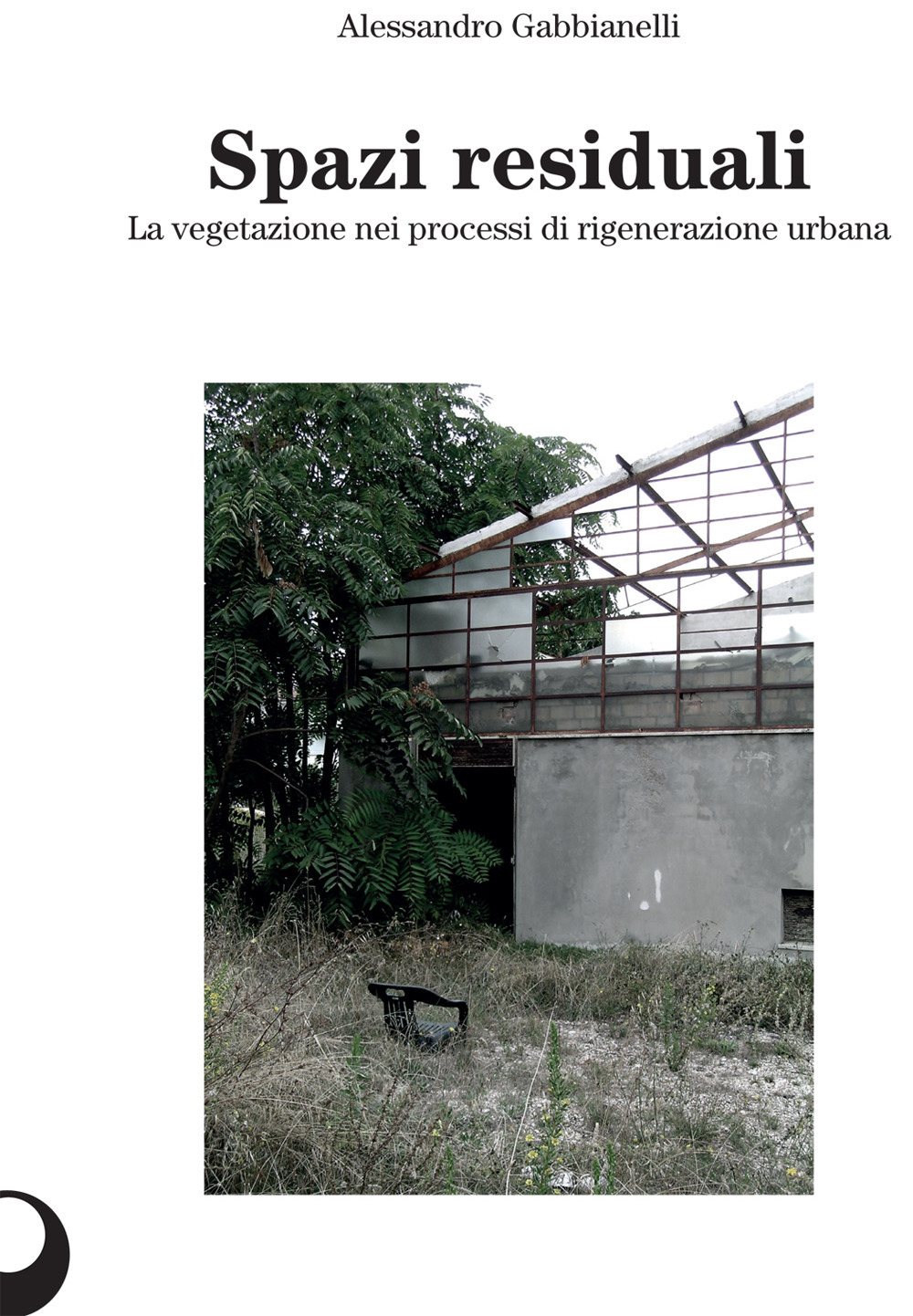 Spazi residuali. La vegetazione nei processi di rigenerazione urbana