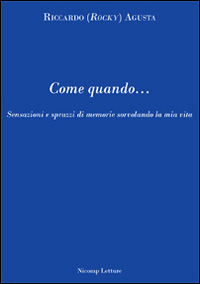 Come quando... Sensazioni e sprazzi di memorie sorvolando la mia vita