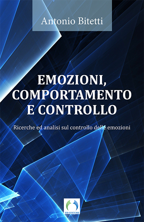 Emozioni, comportamento e controllo. Ricerche ed analisi sul controllo delle emozioni