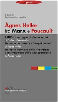 Agnes Heller tra Marx e Foucault