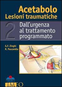 Acetabolo. Lesioni traumatiche. Dall'urgenza al trattamento programmato