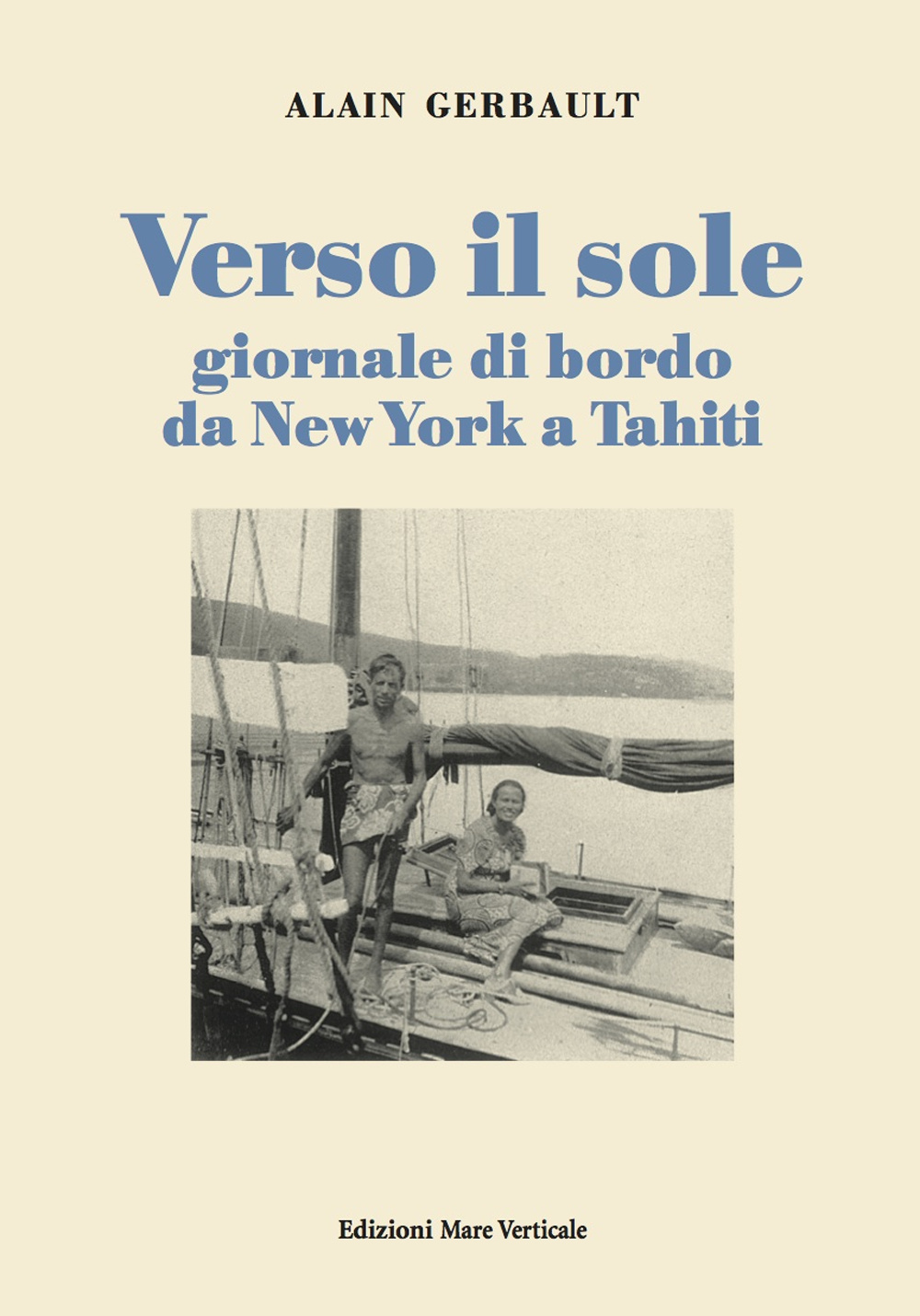 Verso il sole. Giornale di bordo da New York a Tahiti