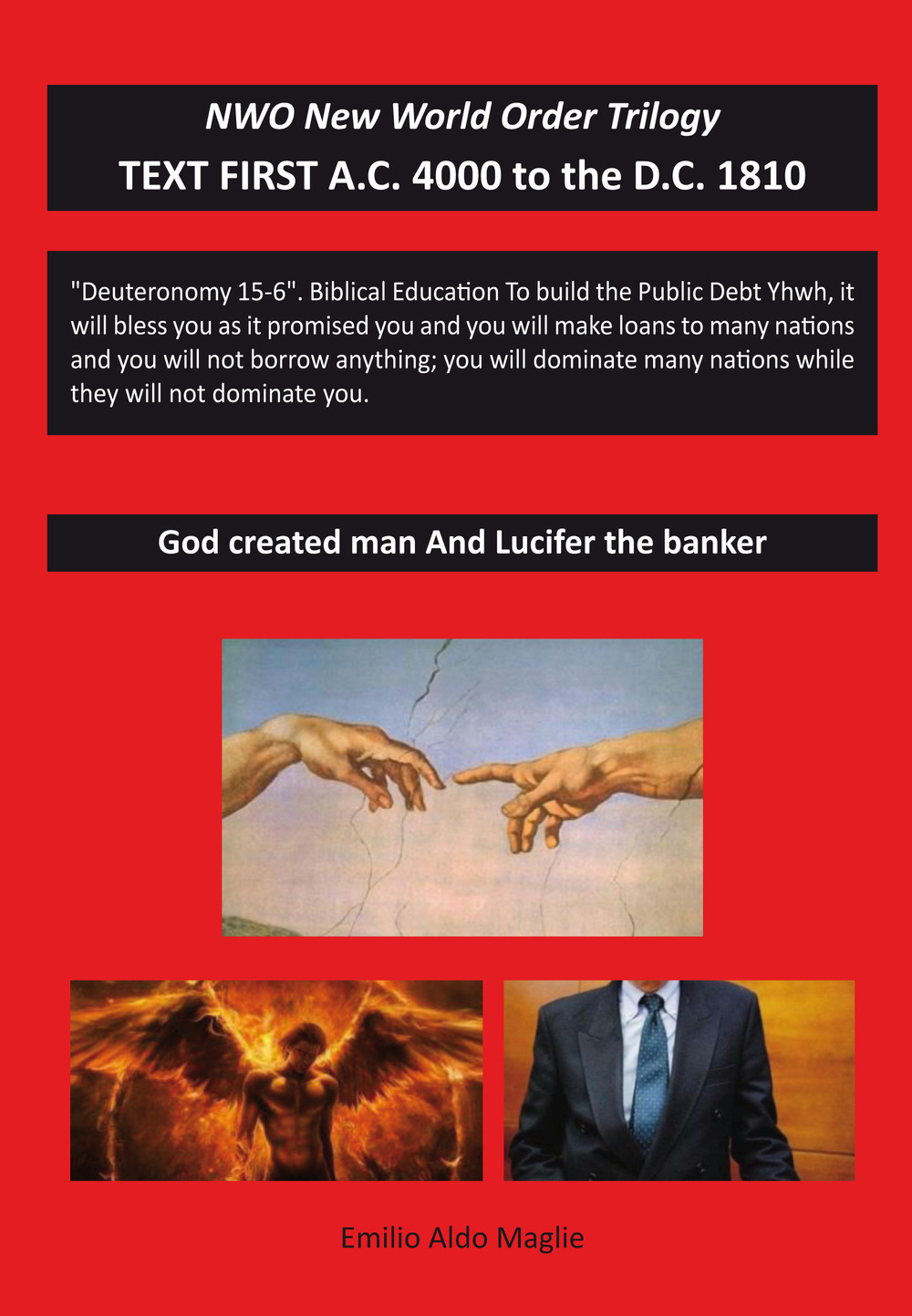 God created man and Lucifer the banker. NWO trilogy: New World Order. Vol. 1: Text first A.C. 4000 to the D.C. 1810