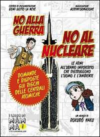 No alla guerra, no al nucleare. Le armi all'uranio impoverito che distruggono l'uomo e l'ambiente