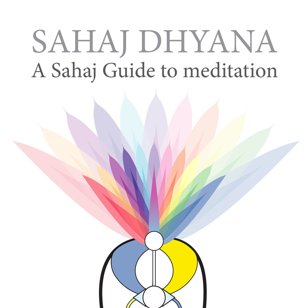 Sahaj Dhyana. A sahaj guide to meditation