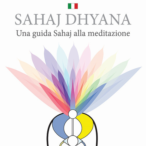 Sahaj Dhyana. Una guida Sahaj alla meditazione