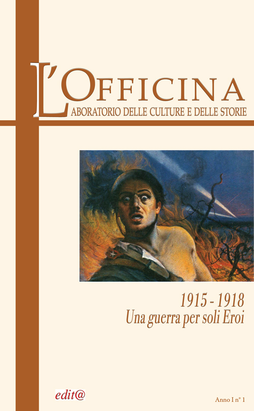 L'Officina. Laboratorio delle Culture e delle Storie. Rivista di lettere, arti e attualità culturali. Vol. 1: 1915-18. Una guerra per soli eroi