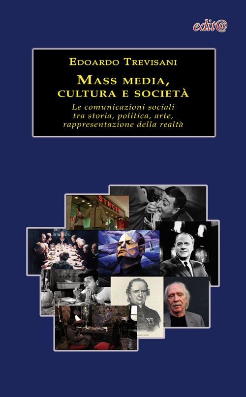 Mass media, cultura e società. Le comunicazioni sociali tra storia, politica, arte, rappresentazione della realtà