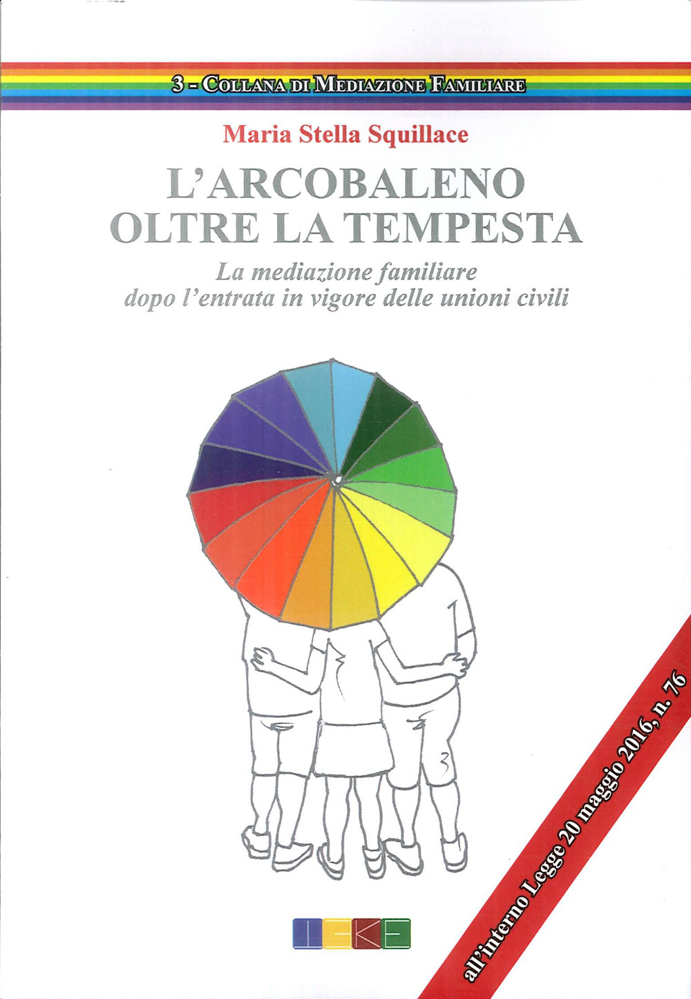 L'arcobaleno. Oltre la tempesta. La meditazione familiare dopo l'entrata in vigore delle unioni civili