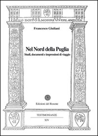 Nel nord della Puglia. Studi, documenti e impressioni di viaggio