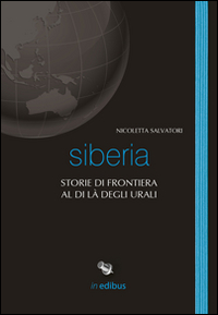 Siberia. Storie di frontiera al di là degli Urali