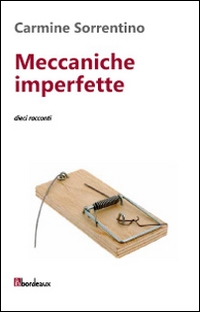 Meccaniche imperfette. Dieci racconti