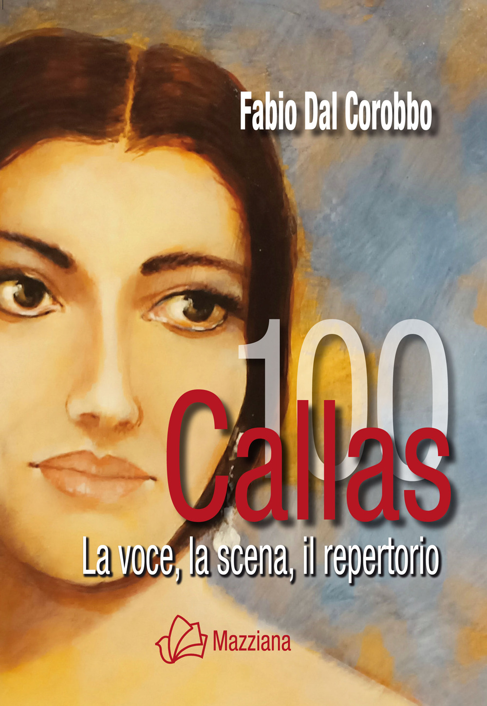 Callas 100. La voce, la scena, il repertorio