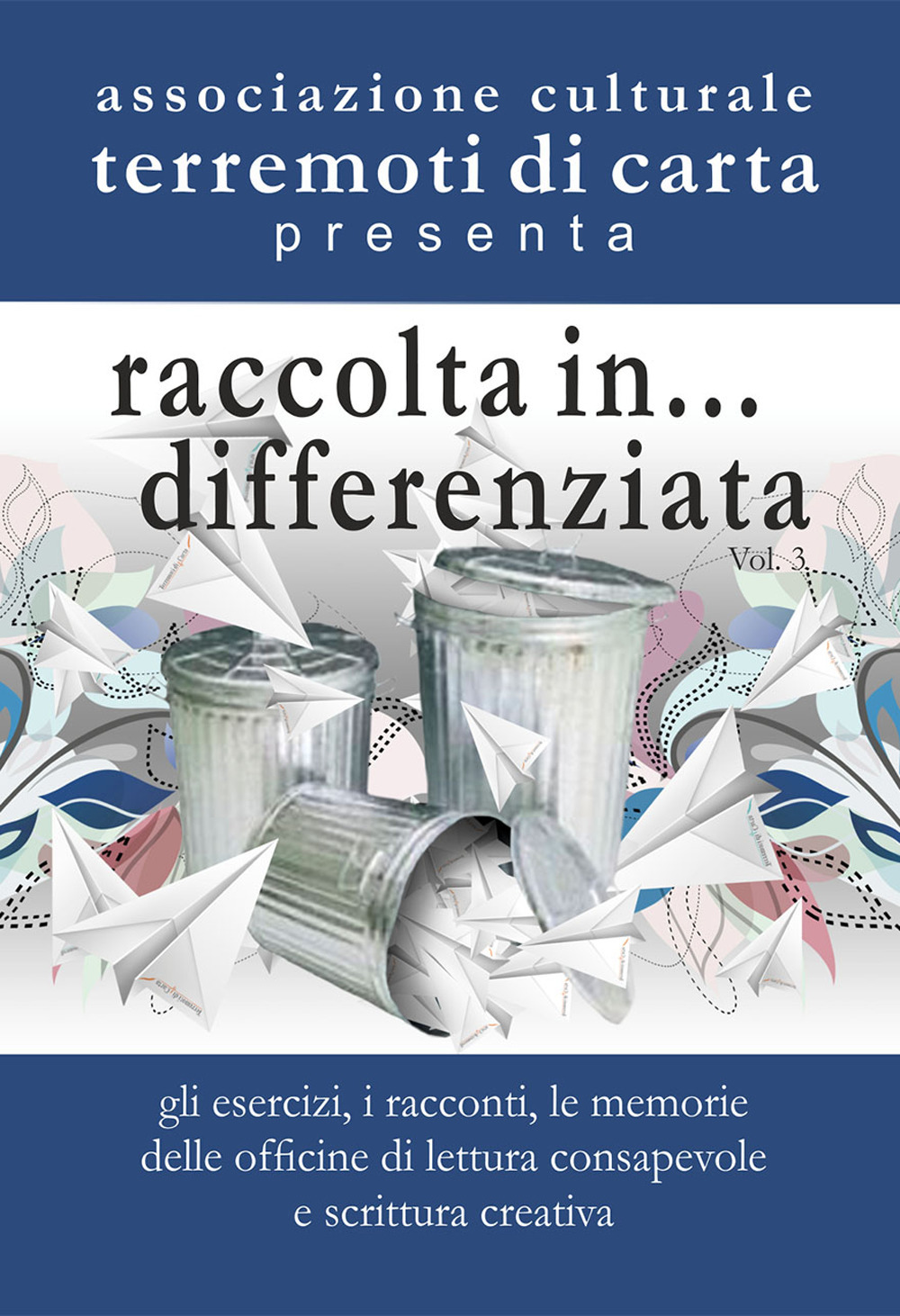 Raccolta in... differenziata. Vol. 3: Gli esercizi, i racconti, le memorie delle officine di lettera consapevole e scrittura creativa