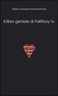 Il libro geniale di Fallitboy tu