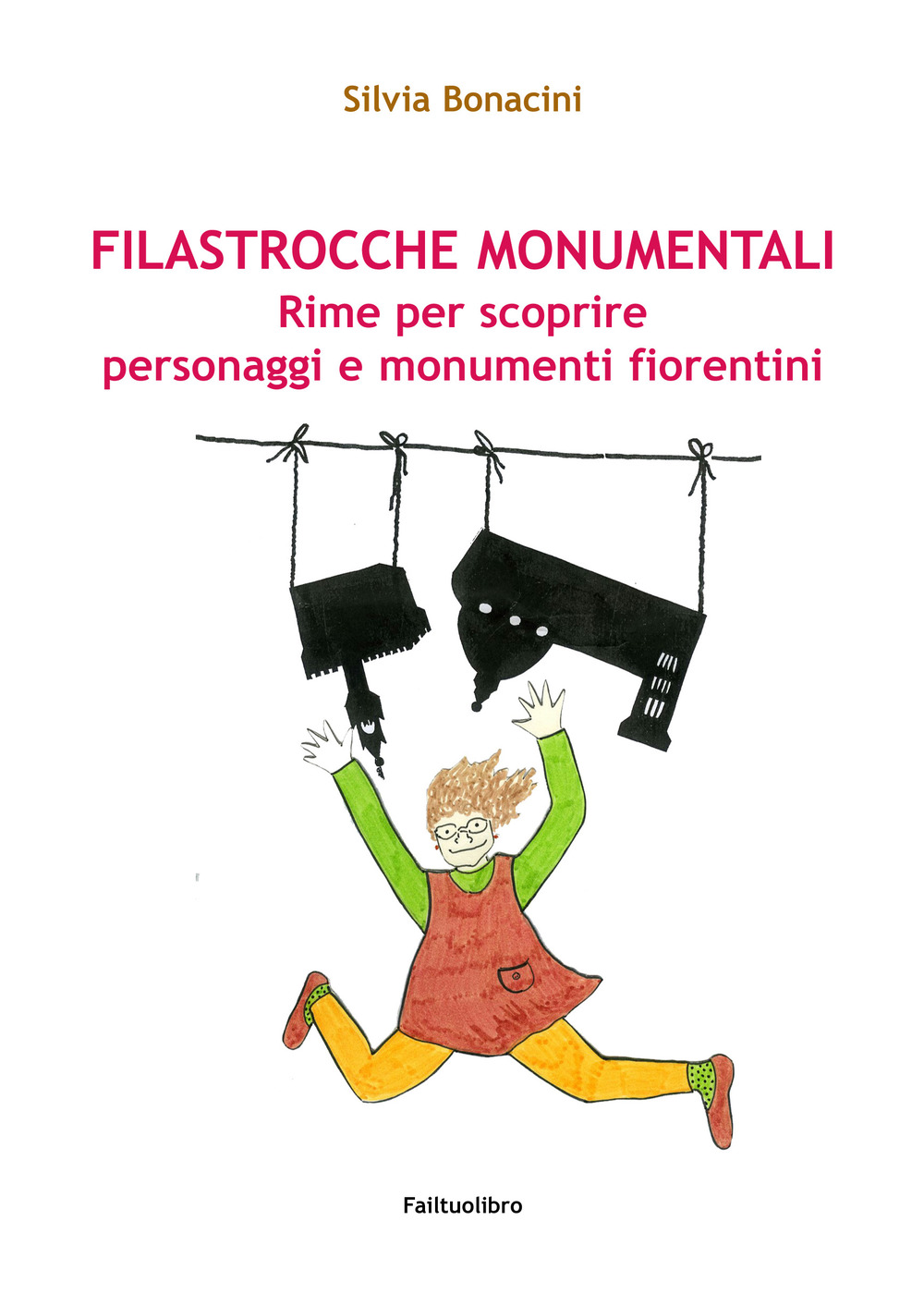 Filastrocche monumentali. Rime per scoprire personaggi e monumenti fiorentini