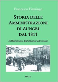 Storia delle amministrazioni di Zungri dal 1811. Nel bicentenario dell'istituzione del comune