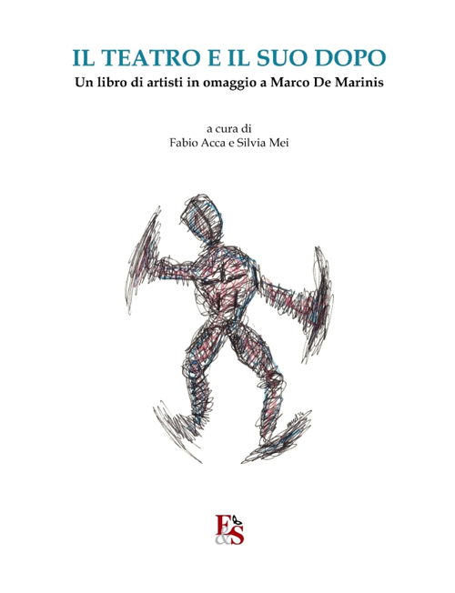 Il teatro e il suo dopo. Un libro di artisti in omaggio a Marco De Marinis