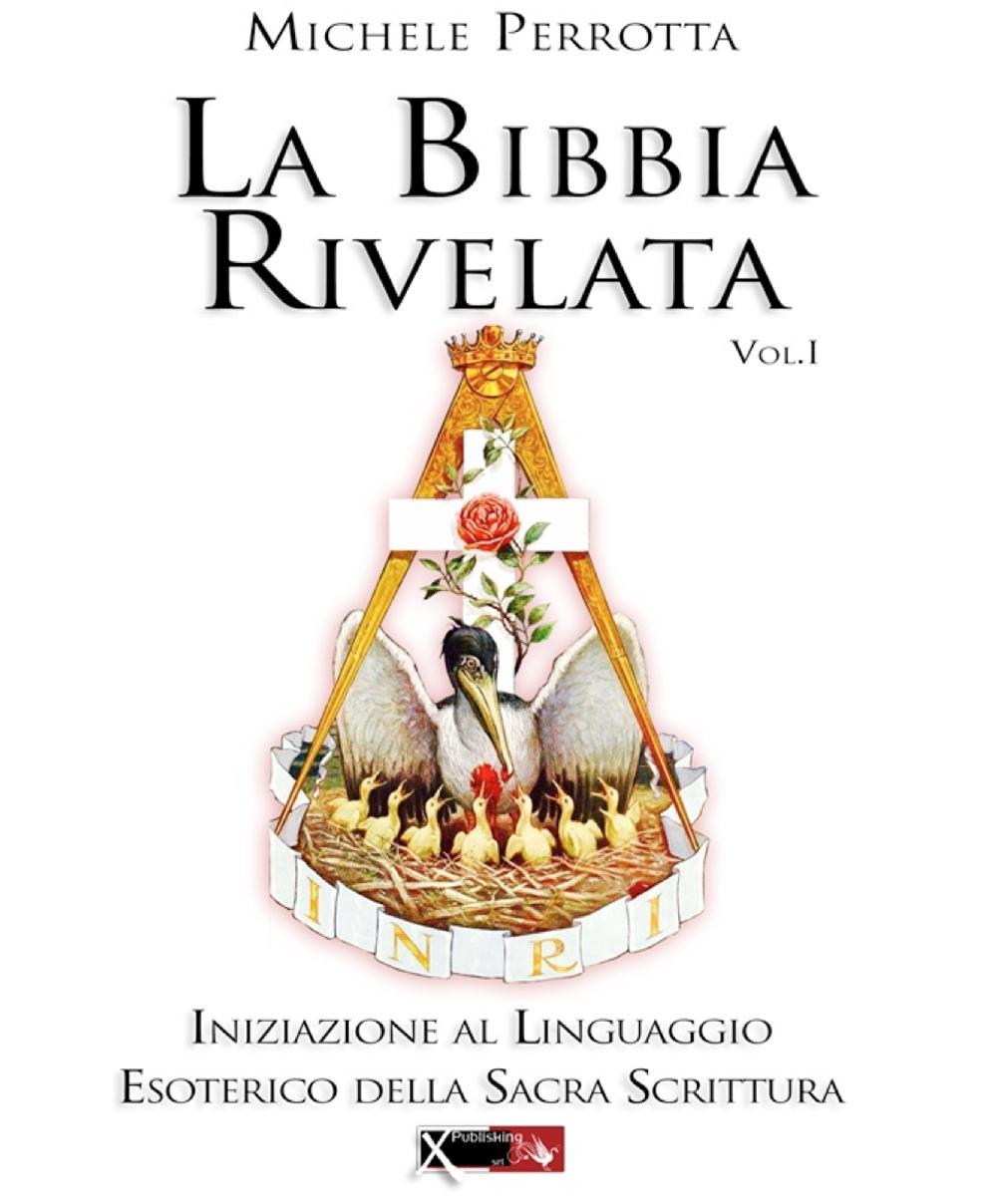 La Bibbia rivelata. Vol. 1: Iniziazione al linguaggio esoterico della Sacra Scrittura