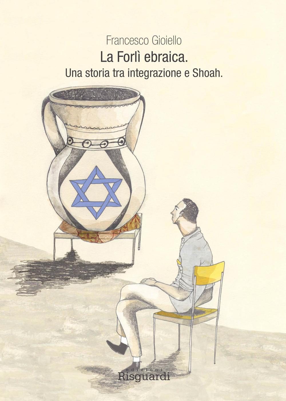 La Forlì ebraica. Una storia tra integrazione e Shoah