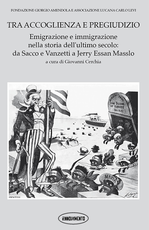 Tra accoglienza e pregiudizio. Emigrazione e immigrazione nella storia dell'ultimo secolo: da Sacco e Vanzetti a Jerry Essan Masslo. Ediz. italiana e inglese