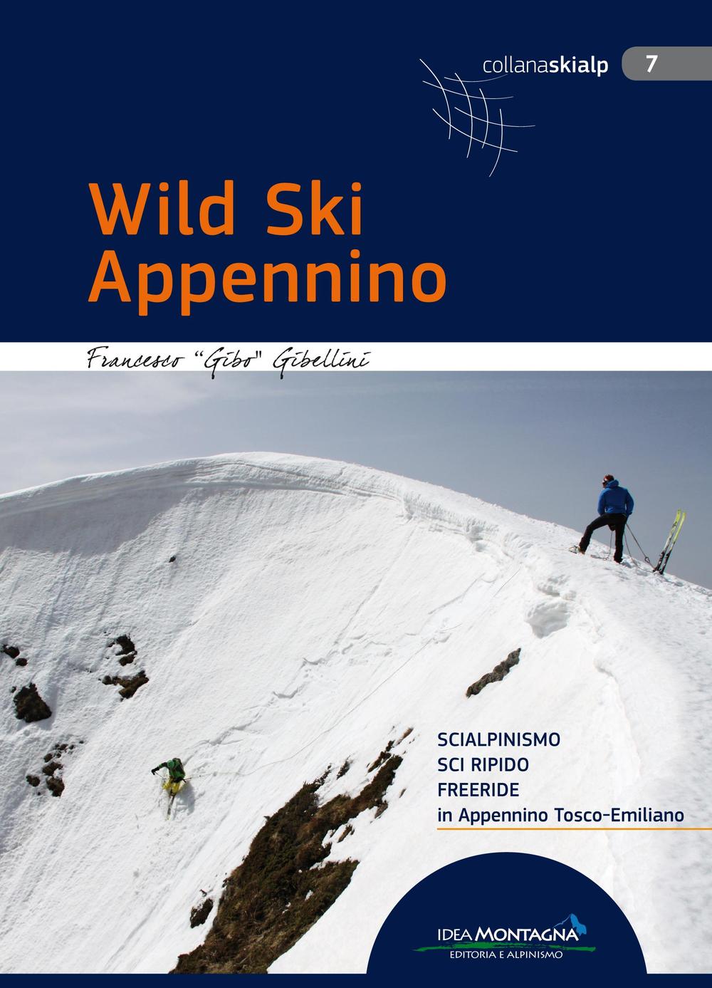 Wild Ski Appennino. Scialpinismo, sci ripido, freeride in Appennino tosco-emiliano