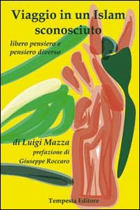 Viaggio in un Islam sconosciuto. Libero pensiero e pensiero diverso