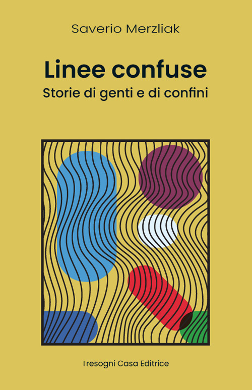 Linee Confuse. Storie di genti e di confini. Nuova ediz.