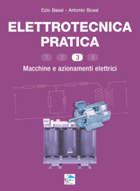 Elettrotecnica pratica. Macchine e azionamenti elettrici. Vol. 3