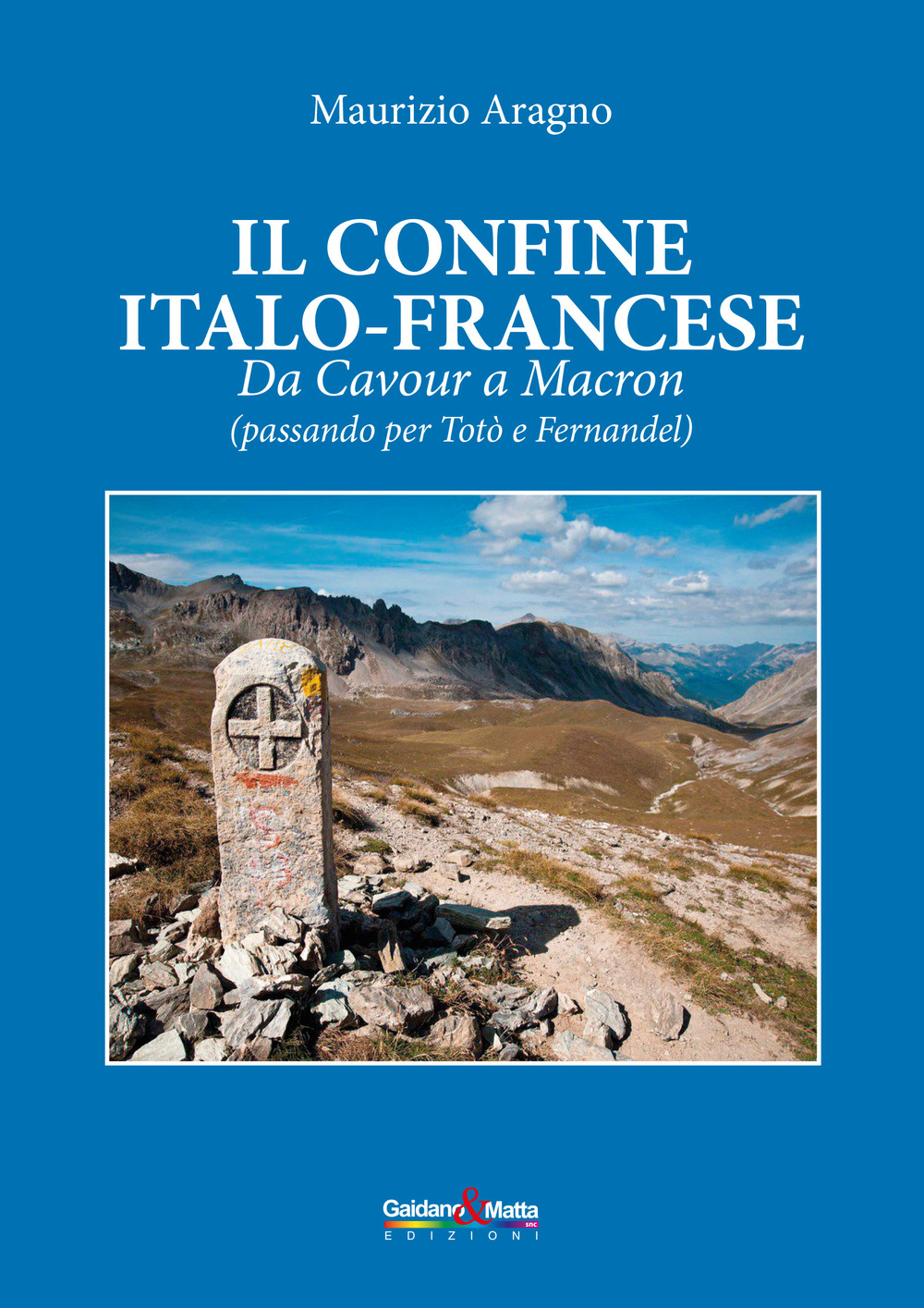 Il confine italo-francese. Da Cavour a Macron (passando per Totò e Fernandel)