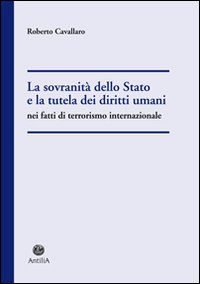 La sovranità dello Stato e la tutela dei diritti umani nel fatti di terrorismo internazionale