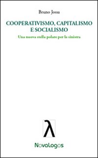 Cooperativismo, capitalismo e socialismo. Una nuova stella polare per la sinistra