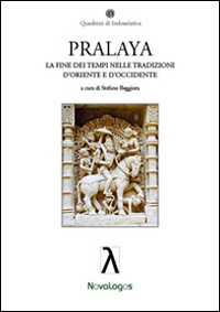 Pralaya. La fine dei tempi nelle tradizioni d'Oriente e d'Occidente