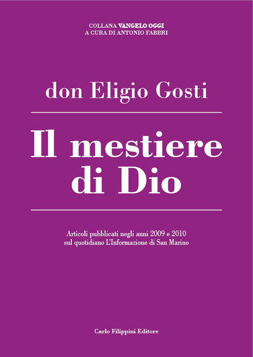 Il mestiere di Dio. Articoli pubblicati negli anni 2009 e 2010 sul quotidiano L'Informazione di San Marino