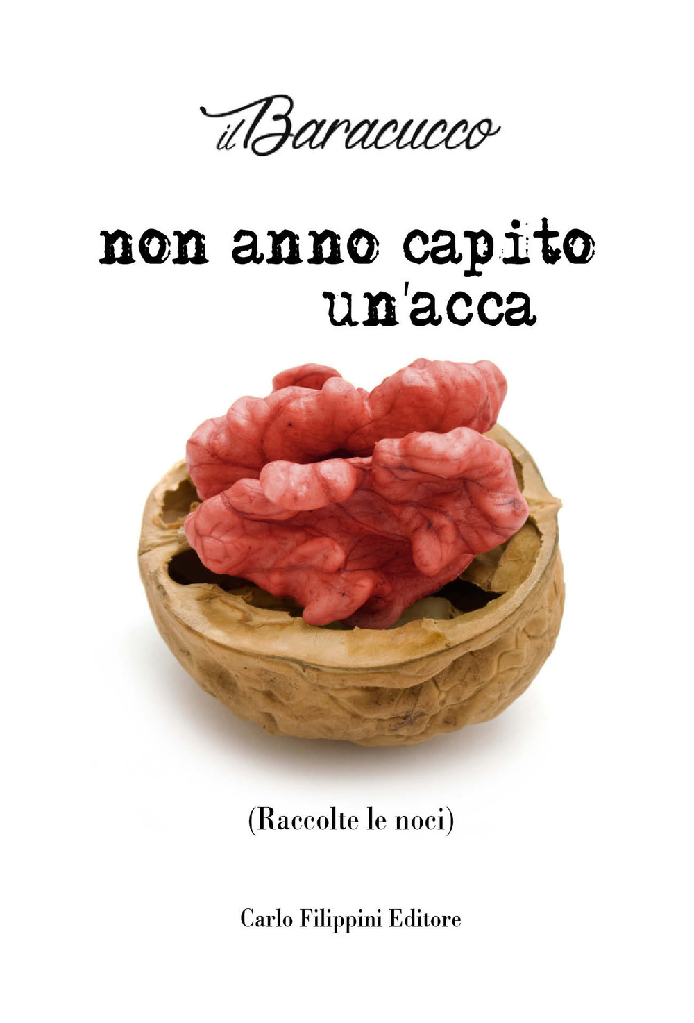 Non anno capito un'acca. (Raccolte le noci)