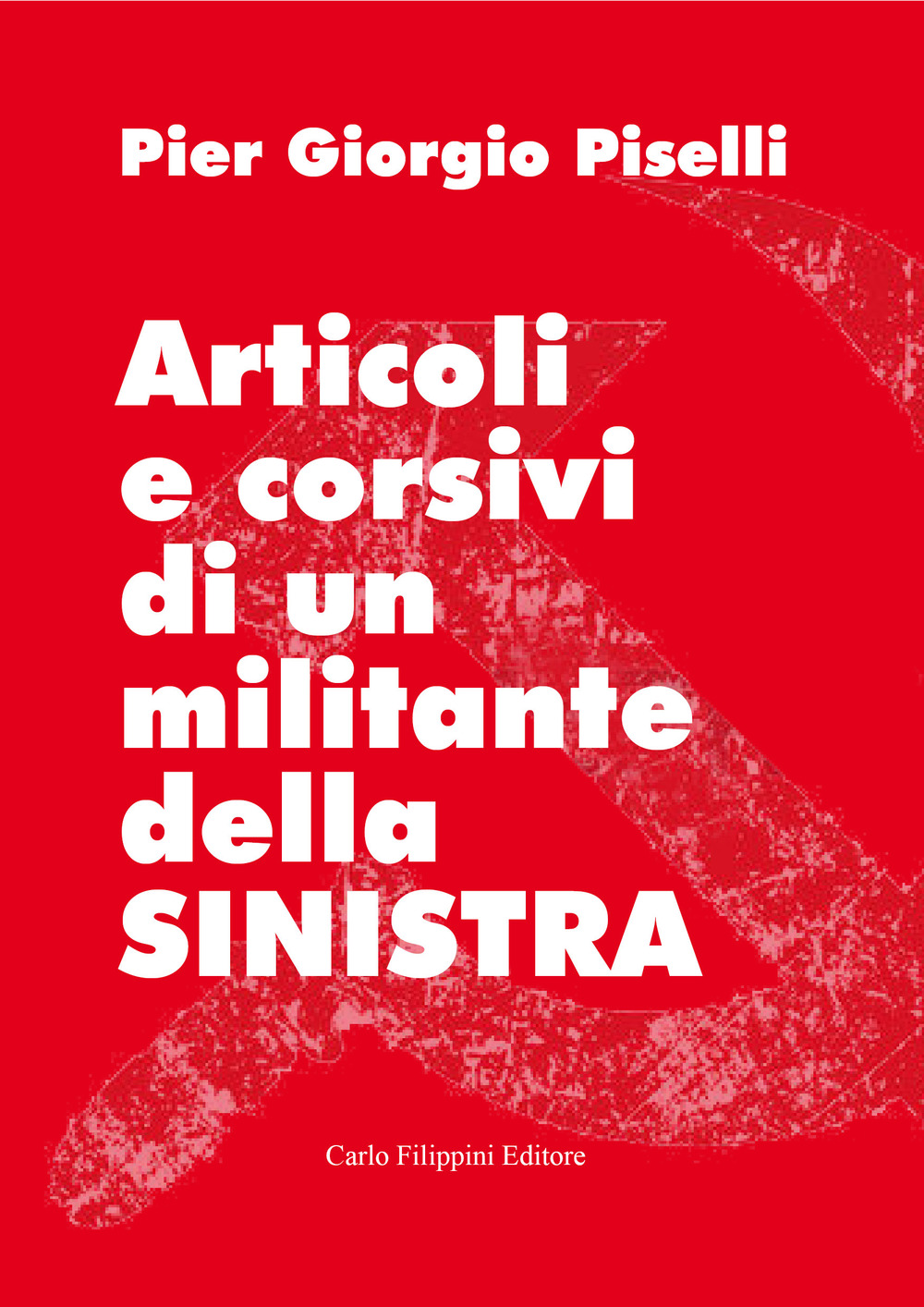 Articoli e corsivi di un militante della sinistra